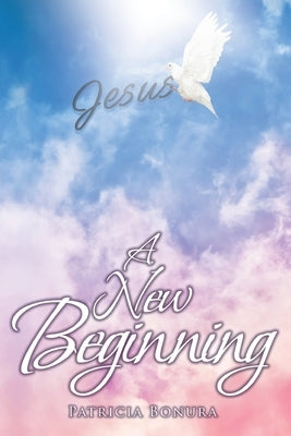 A New Beginning by Bonura, Patricia