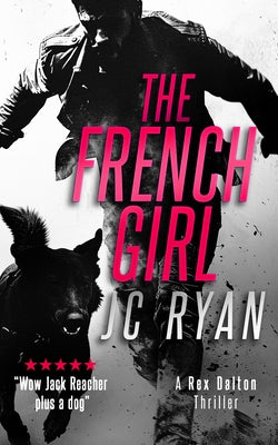 The French Girl: A Rex Dalton Thriller by Ryan, J. C.
