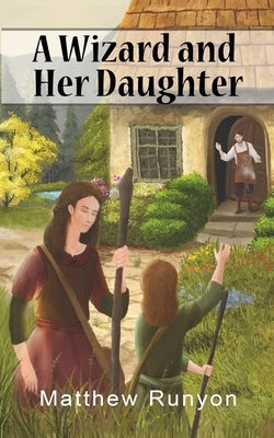 A Wizard and Her Daughter by Runyon, Matthew