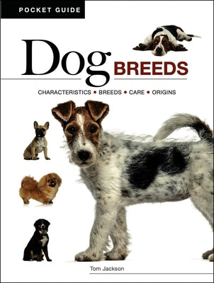Dog Breeds: Characteristics * Breeds * Care * Origins by Jackson, Tom