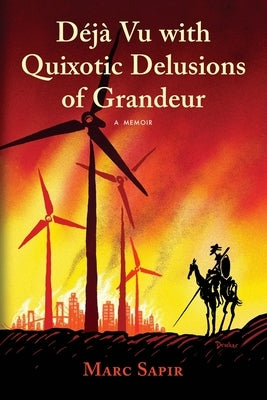 Deja Vu with Quixotic Delusions of Grandeur by Sapir, Marc