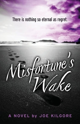 Misfortune's Wake by Kilgore, Joe