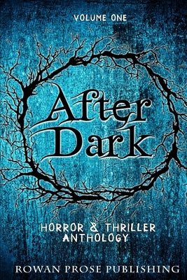 After Dark: Volume One by Publishing, Rowan Prose
