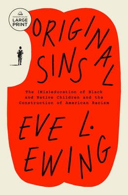 Original Sins: The (Mis)Education of Black and Native Children and the Construction of American Racism by Ewing, Eve L.