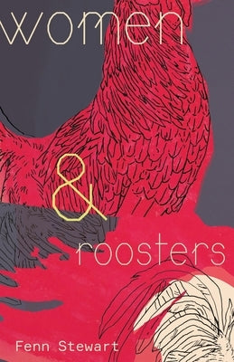 Women and Roosters by Stewart, Fenn