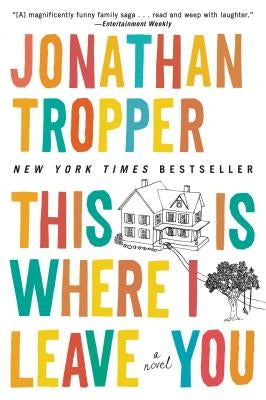 This Is Where I Leave You by Tropper, Jonathan