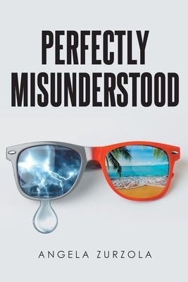 Perfectly Misunderstood by Zurzola, Angela