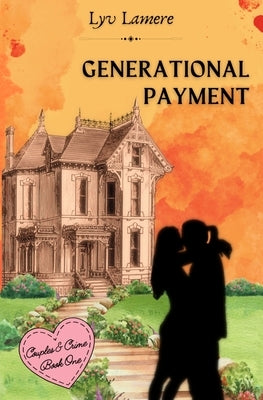 Generational Payment: Couples & Crime Book One by Lamere, Lyv
