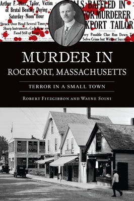 Murder in Rockport, Massachusetts: Terror in a Small Town by Soini, Wayne