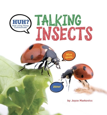 Huh? Talking Insects by Markovics, Joyce