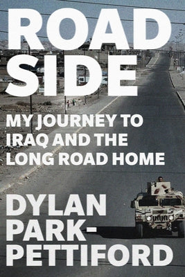 Roadside: My Journey to Iraq and the Long Road Home by Park-Pettiford, Dylan