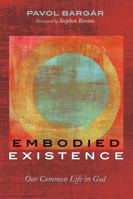 Embodied Existence by BargÃ¡r, Pavol