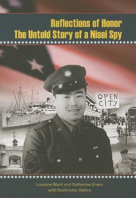 Reflections of Honor: The Untold Story of a Nisei Spy by Ward, Lorraine