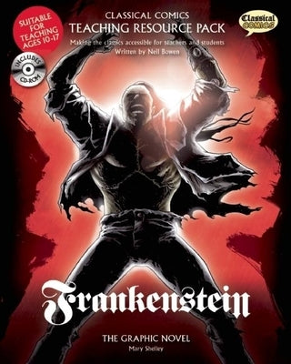 Classical Comics Study Guide: Frankenstein: Making the Classics Accessible for Teachers and Students by Bowen, Neil