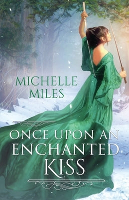 Once Upon an Enchanted Kiss by Miles, Michelle