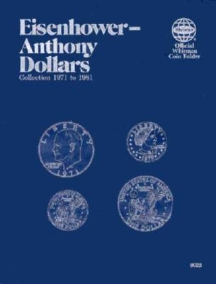 Official Whitman Coin Folder: Eisenhower & Anthony Dollars: 1971-1999: Eisenhower-Anthony by Whitman Publishing