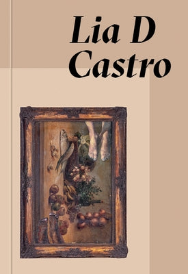 Lia D Castro: Everywhere and Nowhere by Castro, Lia D.