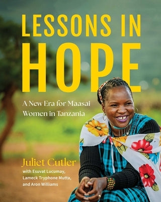 Lessons in Hope: A New Era for Maasai Women in Tanzania by Cutler, Juliet