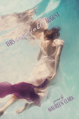 This Insatiable August by Clark, Maureen