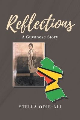 Reflections: A Guyanese Story by Odie-Ali, Stella