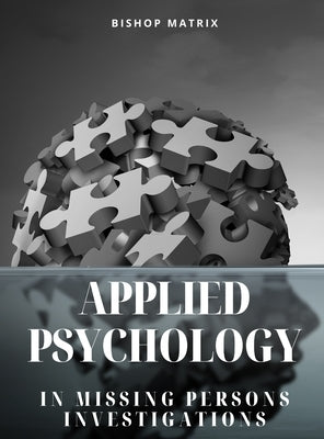 Applied Psychology in Missing Persons Investigations by Bano, Andrew