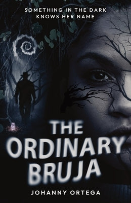 The Ordinary Bruja: Marisol's Story by Ortega, Johanny