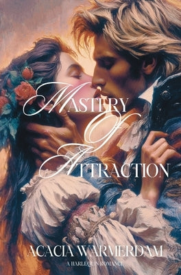 Mastery of Attraction: A Harlequin Romance by Warmerdam, Acacia