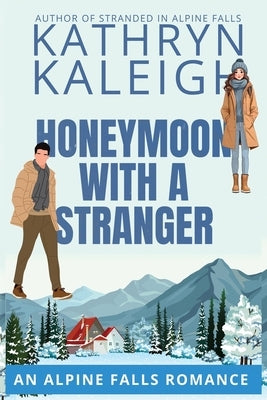 Honeymoon with a Stranger by Kaleigh, Kathryn