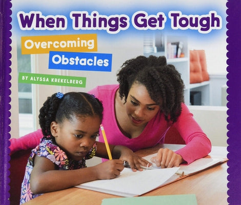 When Things Get Tough: Overcoming Obstacles by Krekelberg, Alyssa