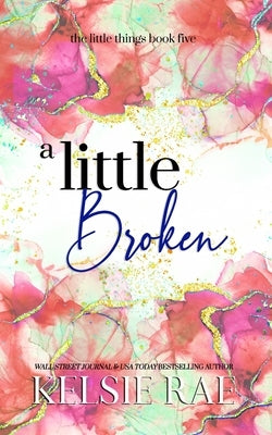 A Little Broken by Rae, Kelsie