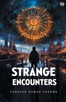 Strange Encounters by Sharma, Santosh Kumar