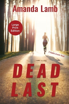 Dead Last: A Maddie Arnette Novel by Lamb, Amanda