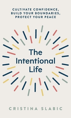 The Intentional Life by Slabic, Cristina