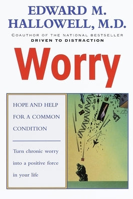 Worry: Hope and Help for a Common Condition by Hallowell, Edward M.