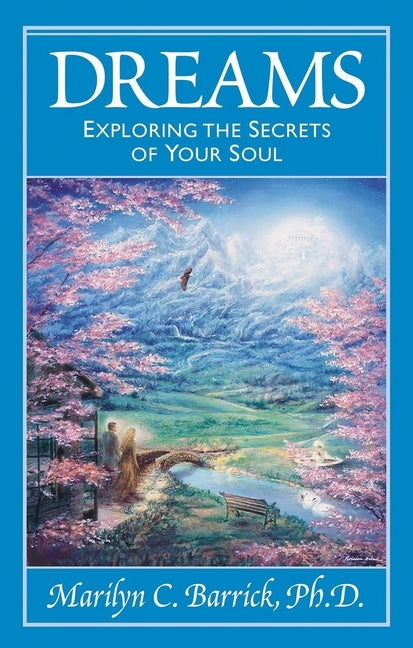 Dreams: Exploring the Secrets of Your Soul by Barrick, Marilyn C.