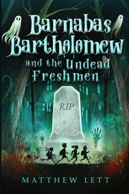Barnabas Bartholomew and the Undead Freshmen by Lett, Matthew