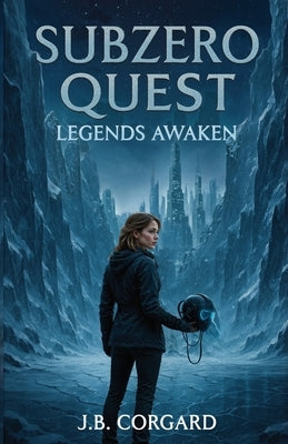 Subzero Quest: Legend Awaken by Corgard, J. B.