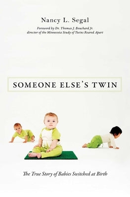 Someone Else's Twin: The True Story of Babies Switched at Birth by Segal, Nancy L.