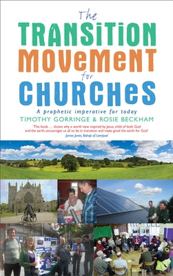The Transition Movement for Churches: A Prophetic Imperative for Today by Gorringe, Timothy