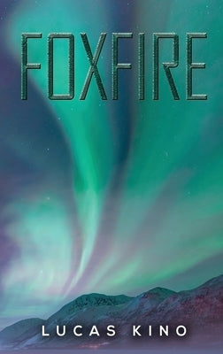 Foxfire by Kino, Lucas