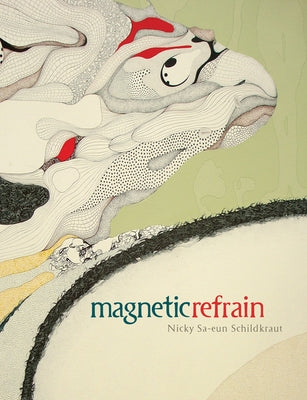 Magnetic Refrain by Schildkraut, Nicky Sa-Eun