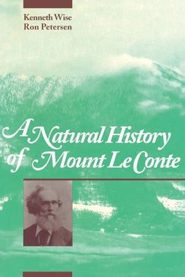 A Natural History of Mount Le Conte by Wise, Kenneth