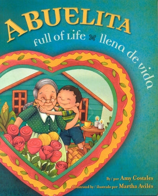 Abuelita Full of Life by Costales, Amy
