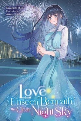 Love Unseen Beneath the Clear Night Sky by Shima, Nanigashi