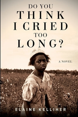 Do You Think I Cried Too Long by Kelliher, Elaine
