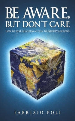 Be Aware, But Don't Care by Poli, Fabrizio