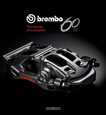 Brembo 60: 1961-2021: The Beauty of Innovation by Clarke, Massimo
