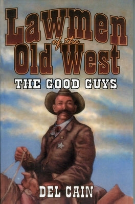 Lawmen of the Old West: The Good Guys by Cain, del