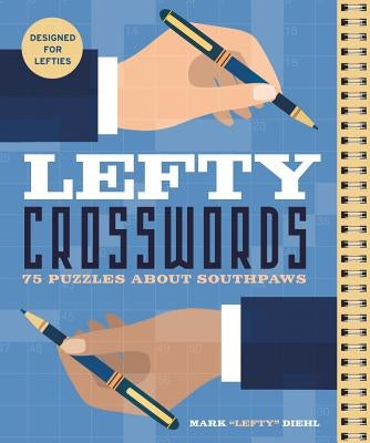 Lefty Crosswords: 75 Puzzles about Southpaws by Diehl, Mark