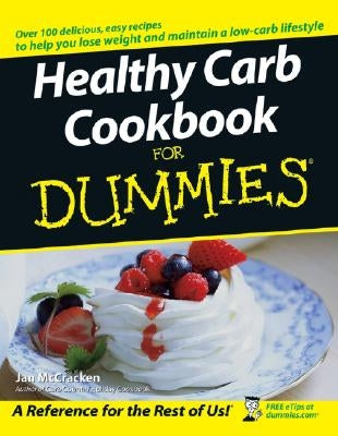 Healthy Carb Cookbook for Dummies by McCracken, Jan